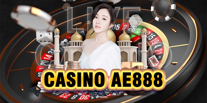 Casino Trực Tuyến - Tham gia sòng bạc trực tuyến số 1 Ae888