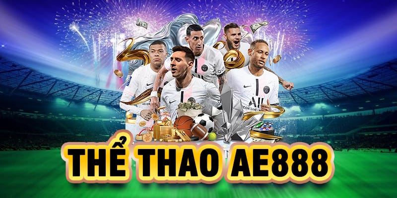 Thể Thao Ae888 - Nơi Hội Tụ Của Các Bet Thủ Tại Việt Nam